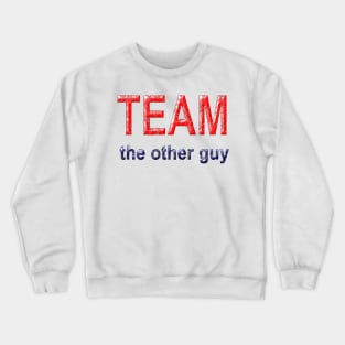 TEAM the other guy Crewneck Sweatshirt